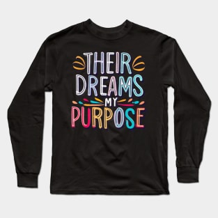 Their dreams my purpose Long Sleeve T-Shirt
